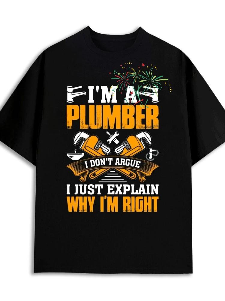 Im A Plumber I Just Explain Why Im Right Graphic TShirt Breathable Cotton Crew Neck Tee For Unisex S