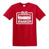 Bus Wanker T Shirt Mens Womens Tees Top Mens Funny Joke Cool Cute Novelty Gift Present Gift Tee