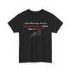 Just Because You Are Offended Doesn't Mean You're Right T-Shirt