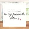 "to My Favorite Person" Birthday Card - Ideal for Boyfriend, Husband, Girlfriend, Wife - Elegant White with Heart Accents
