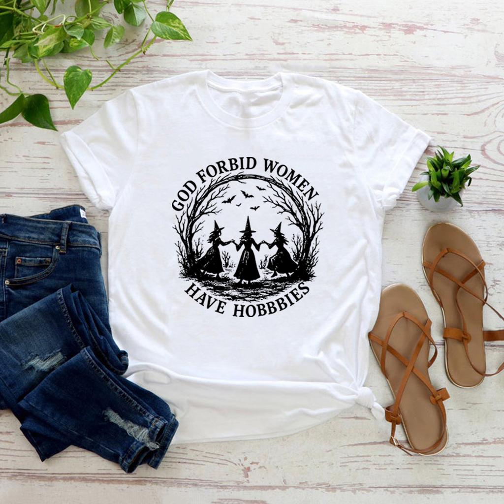 God Forbid Women Have Hobbies T Shirt Funny Witchy Feminist Tee Short Sleeve Women Tshirts Witch Halloween Gift Women Clothes