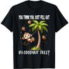 You Think You Just Fell Out Of A Coconut Tree T-Shirt(6)