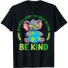 Be Kind Elephant Earth Day Planet World Kindness Day T-Shirt
