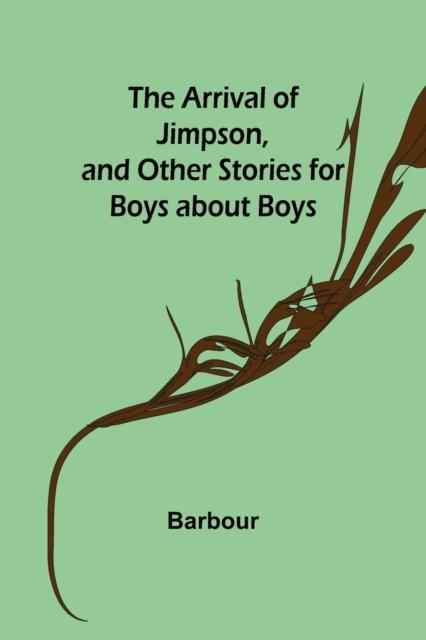 Książka The Arrival of Jimpson, and Other Stories for Boys About Boys