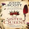 The Sister Queens by Justin Scott Hardback Book 9781448312740