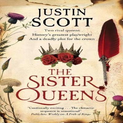 The Sister Queens by Justin Scott Hardback Book 9781448312740