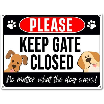 "Keep Gate Closed - No Matter What The Dog Says" Metal Sign - 9x11" Rust-Free Aluminum, Weather Resistant
