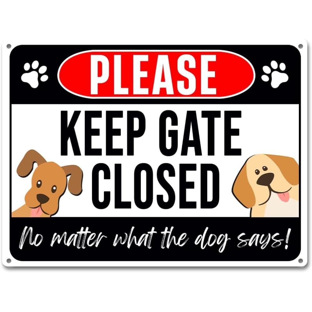 

Keep Gate Closed - No Matter What The Dog Says Metal Sign - 9x11 Rust-Free Aluminum, Weather Resistant 20x30cm（7.8x11.8inch）