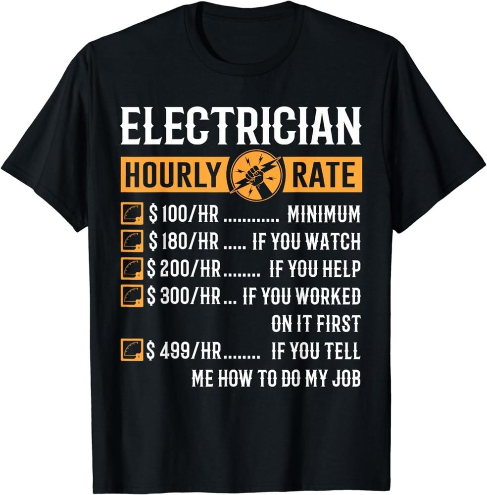 

Funny Electrician Gifts - Electrician Hourly Rate Unisex T-Shirt M