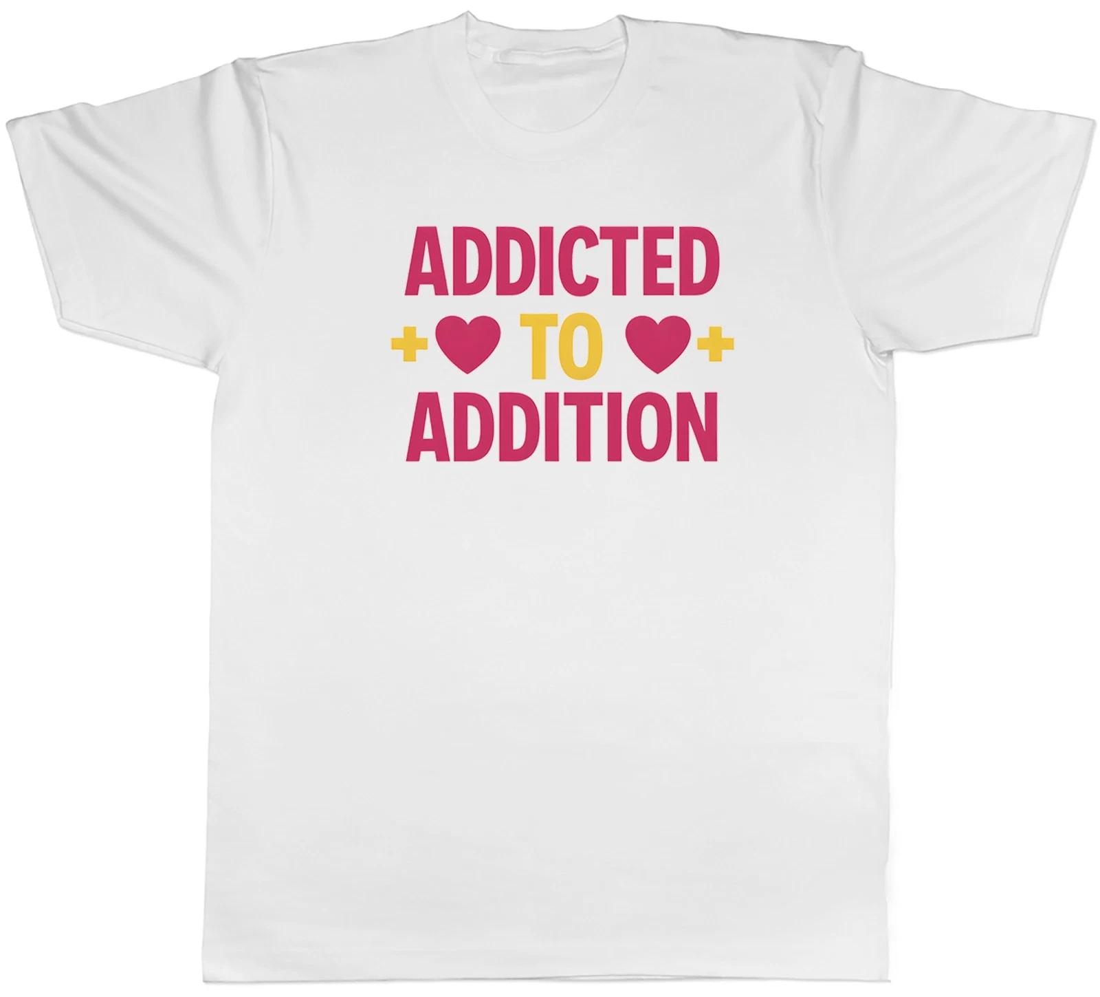 Addicted to Addition Number Day Math Mens T-Shirt Tee Gift Top XS