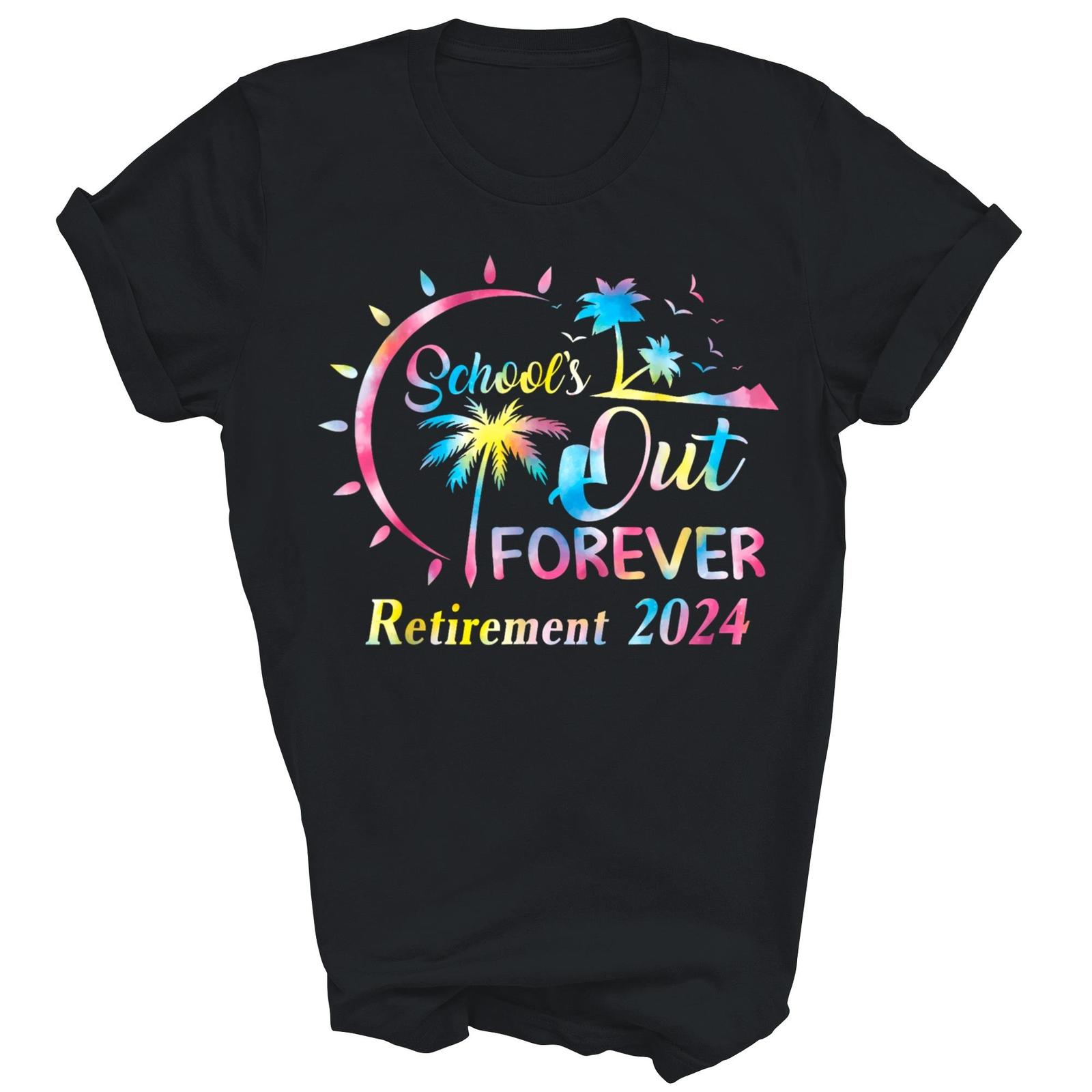 School Out Forever Retirement 2024 Retired Teacher Shirt Gift Unisex T-Shirt XXL