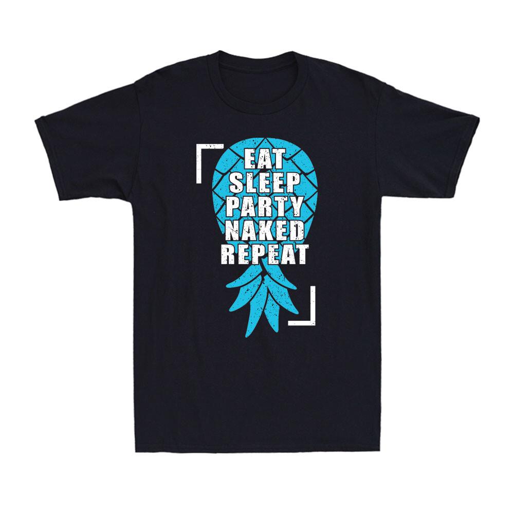 Eat Sleep Party Naked Repeat | Funny Pineapple Swinger Humor Retro Men s T-Shirt XL
