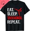 Eat Sleep Taekwondo Repeat Taekwondo Player Funny Tshirt Unisex Summer Streetwear Tops Print On Deunisexd Cotton Ropa Hombre