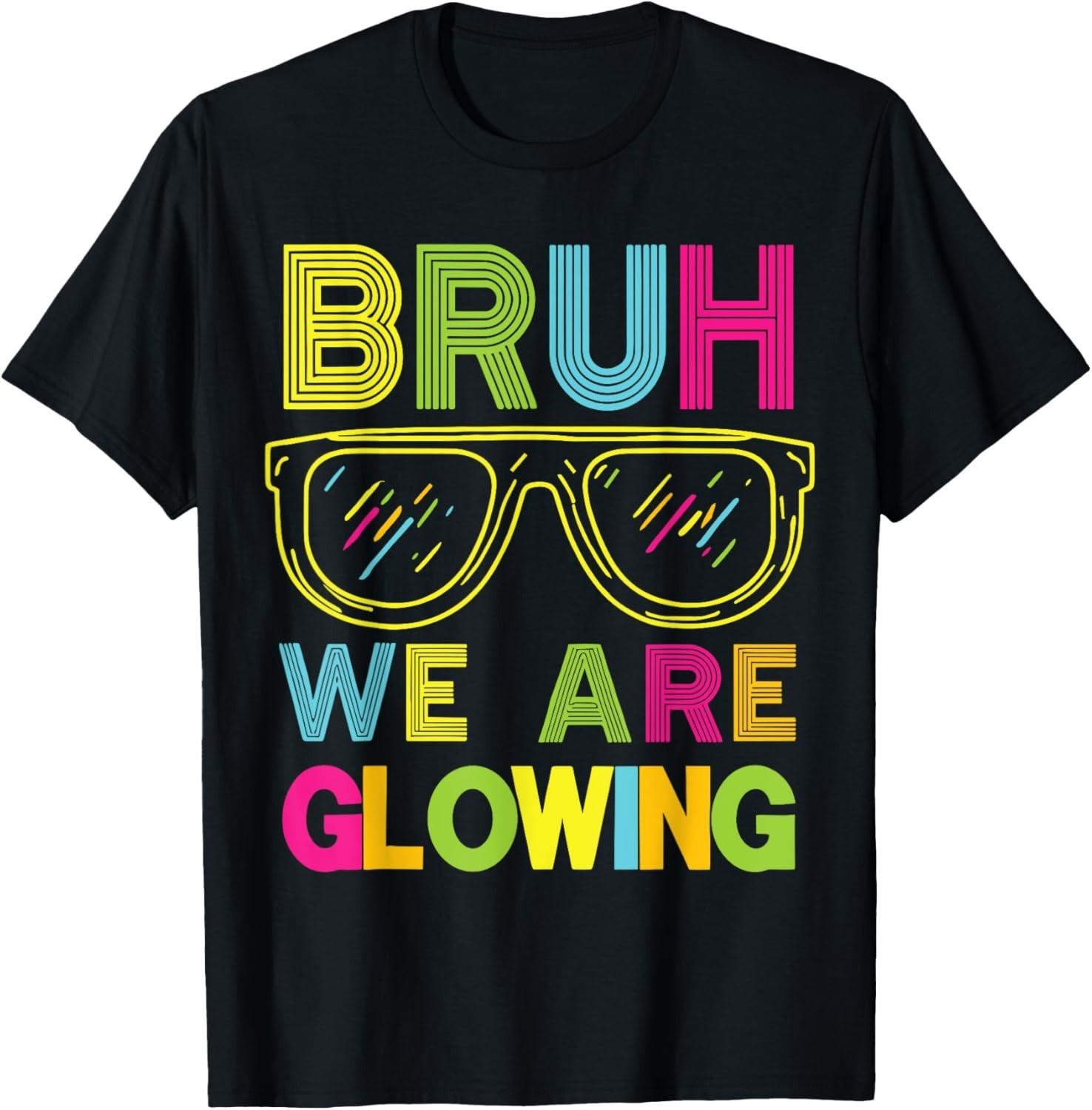 Bruh We Are Glowing In My Glowing Era Group Team Tie Dye T-Shirt Mens Womens Tees Top unisex T-Shirt Mens Womens Tees Top S
