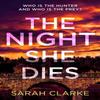 The Night She Dies by Sarah Clarke Paperback Book 9780008608484