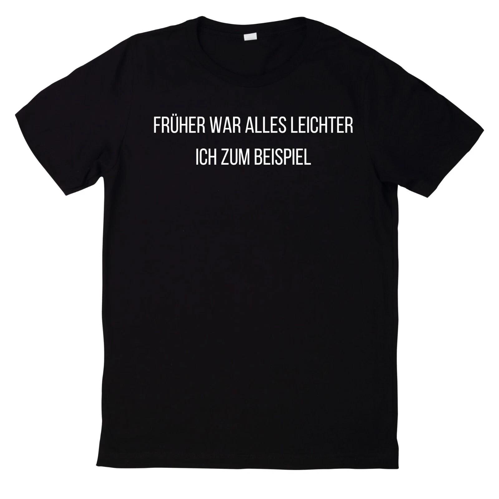T-Shirt Früher War Alles Leichter Ich Zum Beispiel Motiv XS