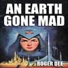 An Earth Gone Mad by Roger Dee Paperback Book 9781434441416