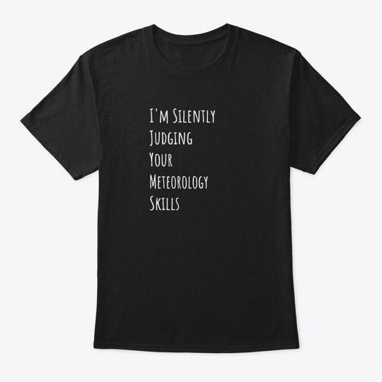 Im Silently Judging Your Meteorology Sk T-Shirt Made In the USA Size S To 5XL