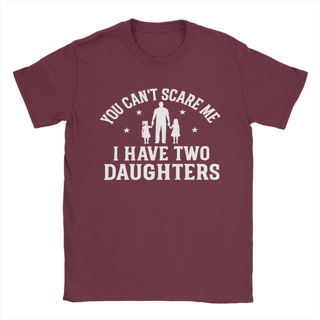 You Cant Scare Me I Have Two Daughters Cotton T Shirt For Men Summer Vintage TShirts Comfortable Fashion Tee Shirt Loose Tops