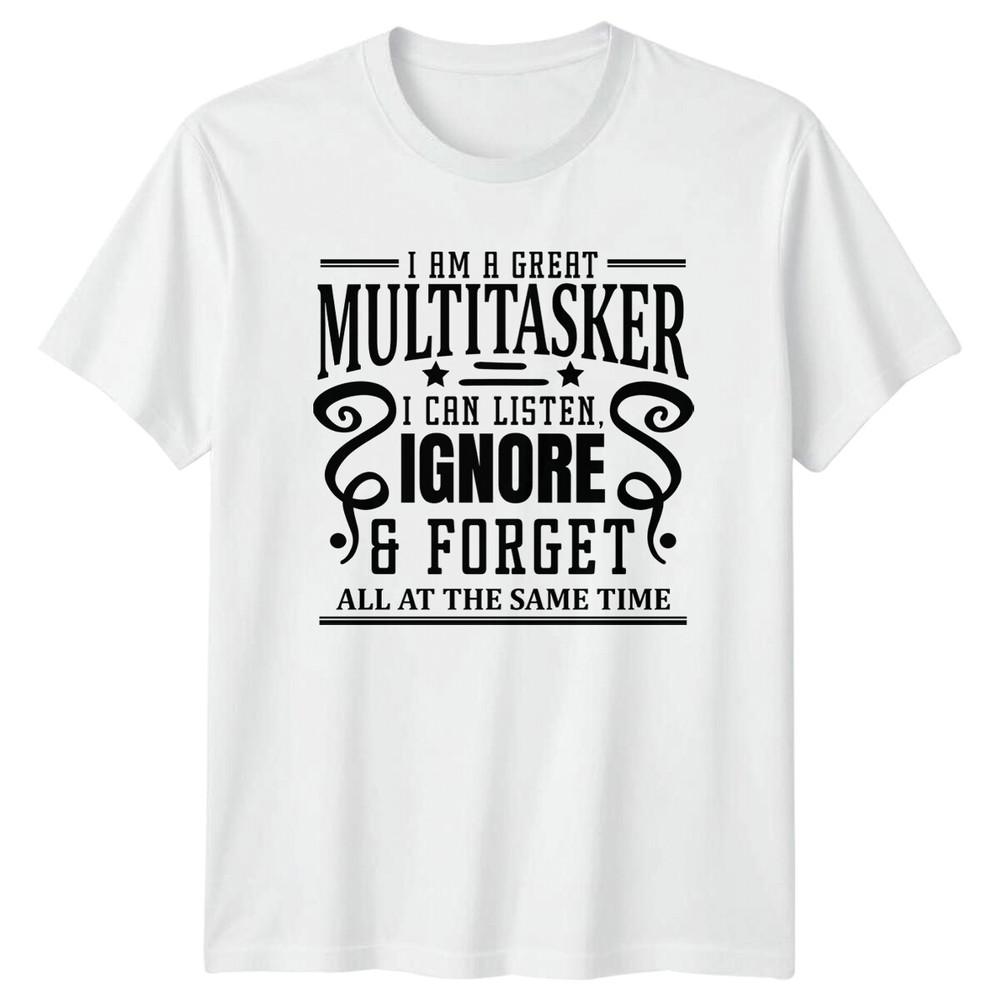 Funny Multitasker Sarcastic Quote I Can Listen Ignore TShirt S