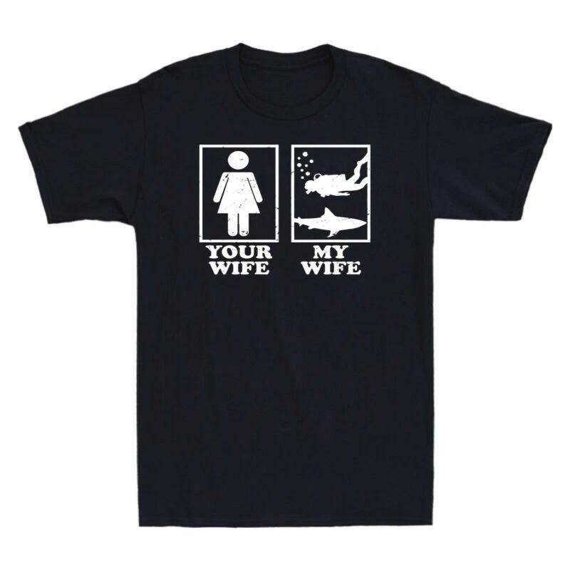 Your Wife My Wife Funny Scuba Diving Novelty Gift For Husband Men s T-Shirt Tee XXXXL