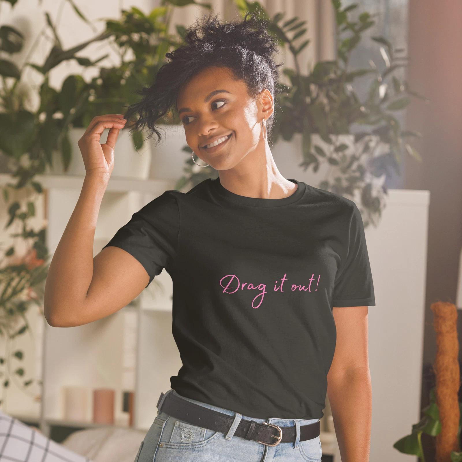Fabulous DRAG Positive Drag it out!.png T-Shirt 3XL