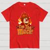Miser Brothers' Christmas Matching I'm Too Much Cotton Summer Casual Cool Loose T-Shirt