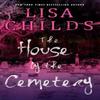 The House by the Cemetery by Lisa Childs Paperback Book 9781496748997