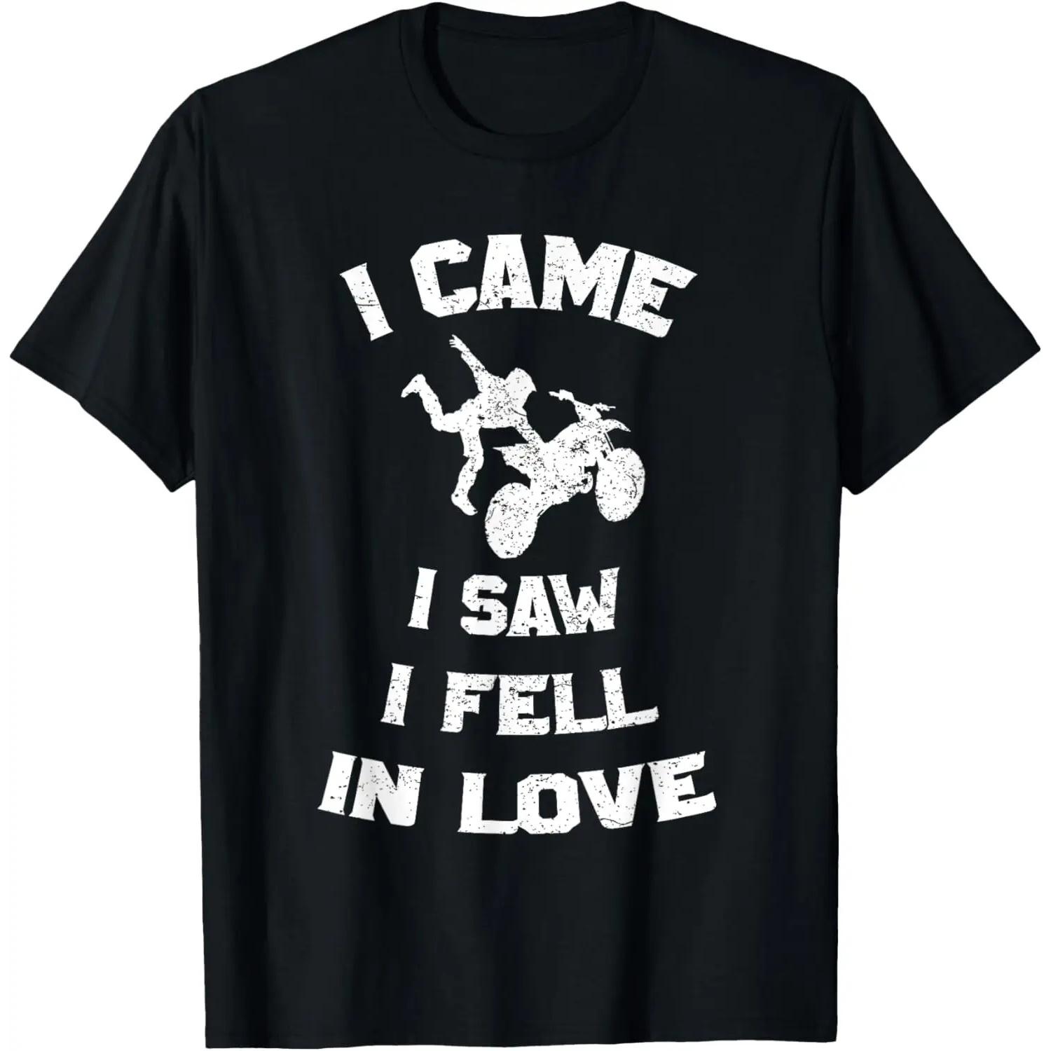 I Came I Saw I Fell In Love With Motocross T-Shirt Funny S