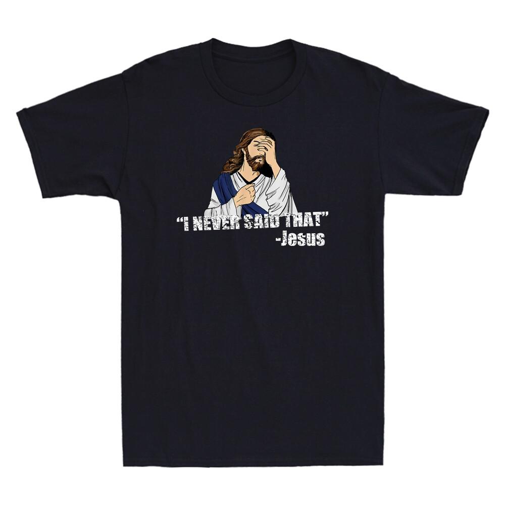 I Never Said That Funny Quotes Jesus Meme Christian Gift Vintage Men s T-Shirt M