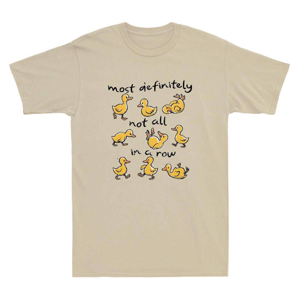 Most Definitely Not All In A Row Funny Duck Unisextal Health Meme Unisex's T-Shirt
