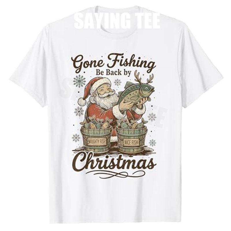 Gone Fishing Be Back By Christmas Santa FisherUnisex Retro TShirt Unisexs Fashion FisherUnisex Xmas Costume Novelty Gift Y2k Saying Tee