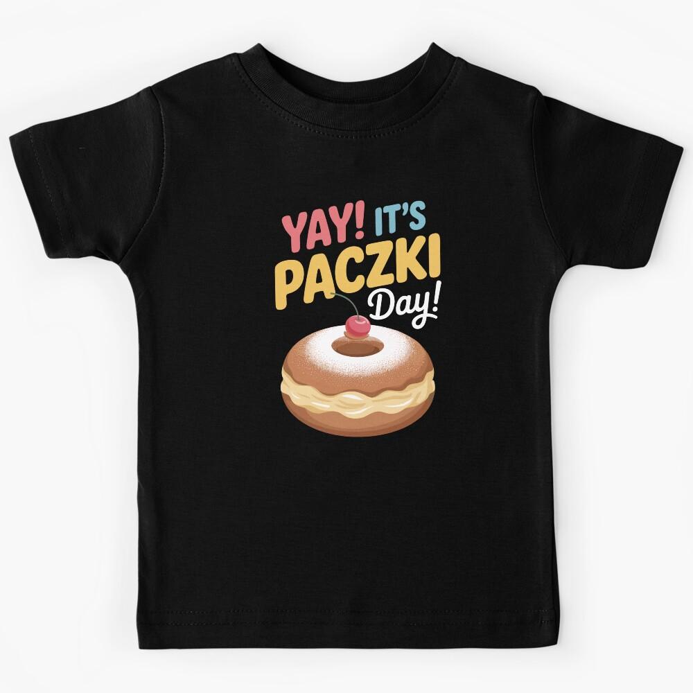 Yay it s Paczki Day Kids T-Shirt 150