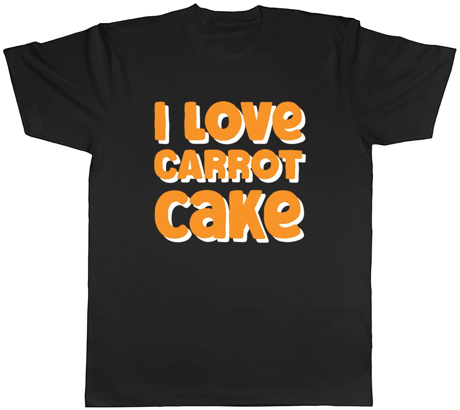 I Love Carrot Cake Mens T-Shirt Bake Baker Baking Dessert Tee Gift S