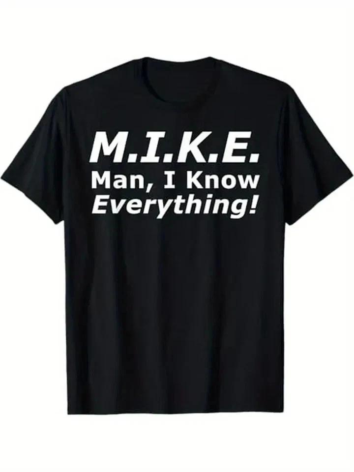 MIKE Man I know everything funny T shirt Tee Unisex XS