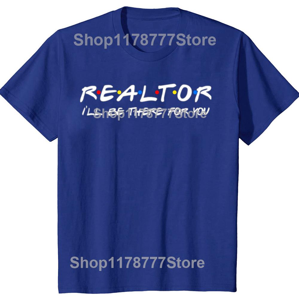 Realtor Ill Be There for You Real Estate Agent T Shirts Cotton Short Sleeve Birthday Gifts Men Casual Loose Oversized T Shirt