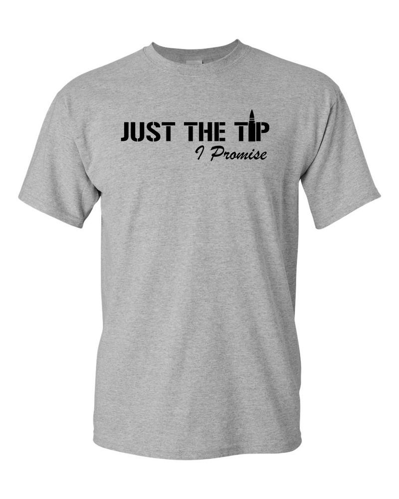 Just The Tip I Promise T-Shirt 2nd Amendment Gift Unisex T-Shirt XXXL
