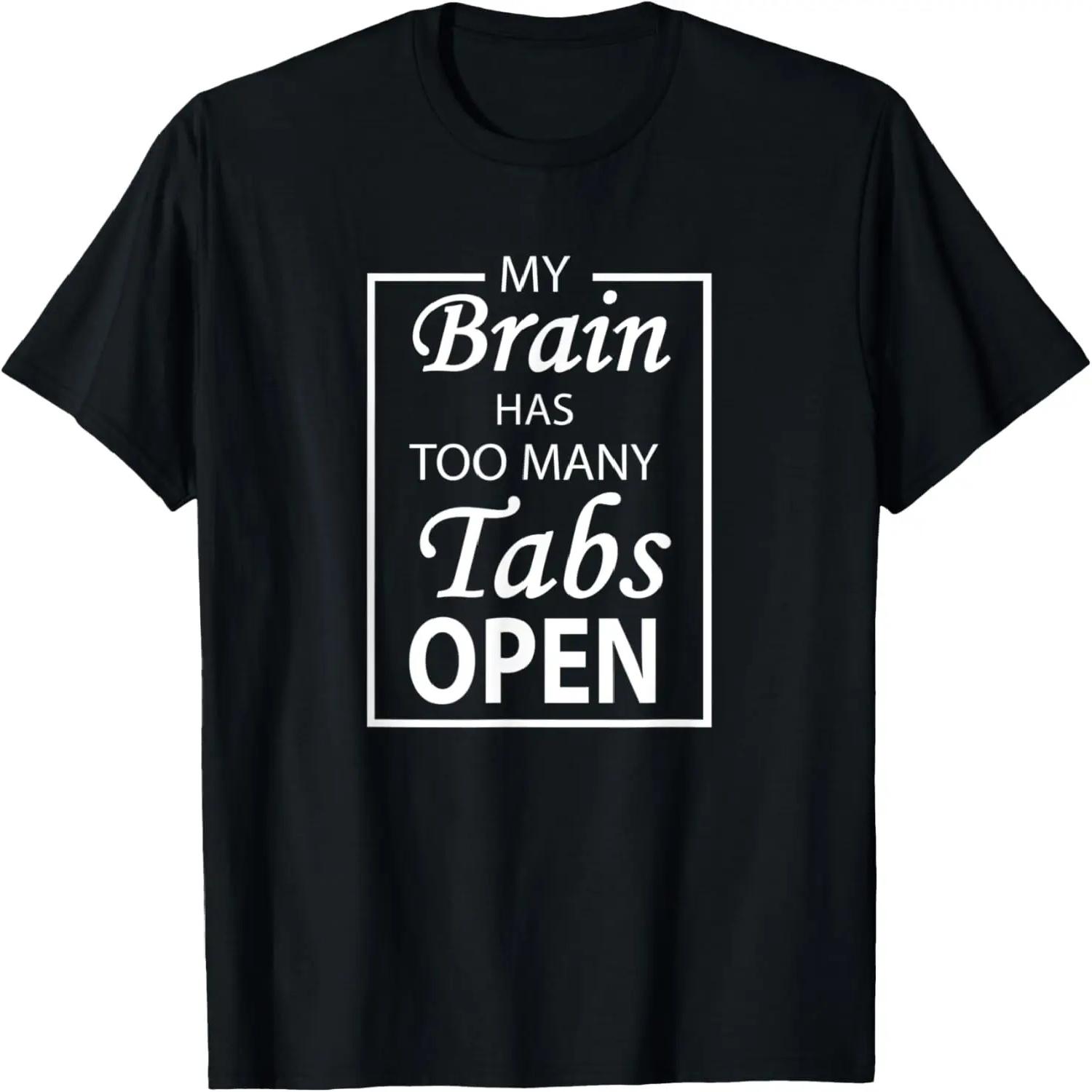 My Brain Has Too Many Tabs Open T-Shirt S чёрный