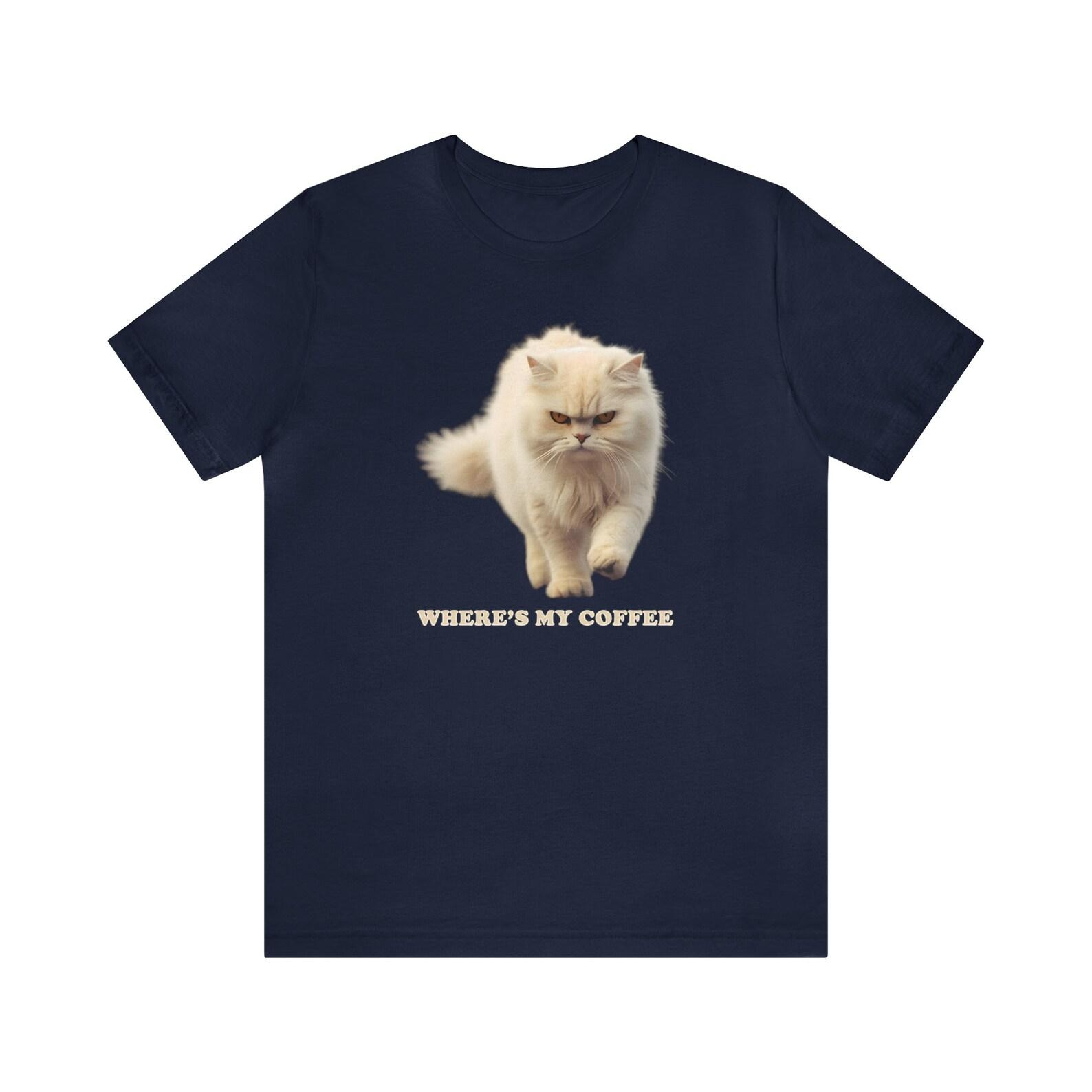Where s My Coffee? Unleash Your Inner Feline with this White Cat T-shirt | Cat Lover | Dont Mess With Me | 2Merchants S