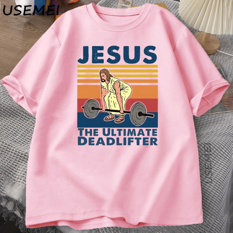 Jesus The Ultimate Deadlifter T Shirts Religious Faith Gym Tshirt Funny Cotton Tshirt Unisexs Streetwear Loose Male Clothing