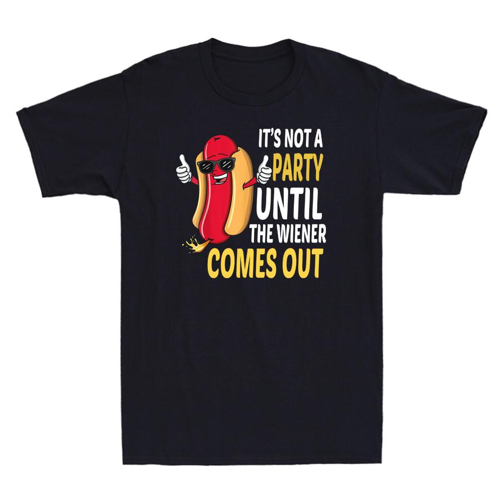 Its Not A Party Until The Wiener Comes Out Funny Hot Dog Graphic Unisexs Tshirt