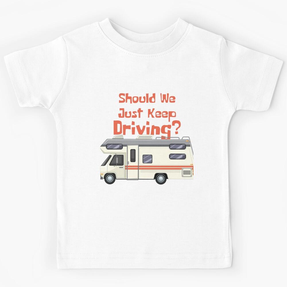 Should We Just Keep Driving Kids T-Shirt 110
