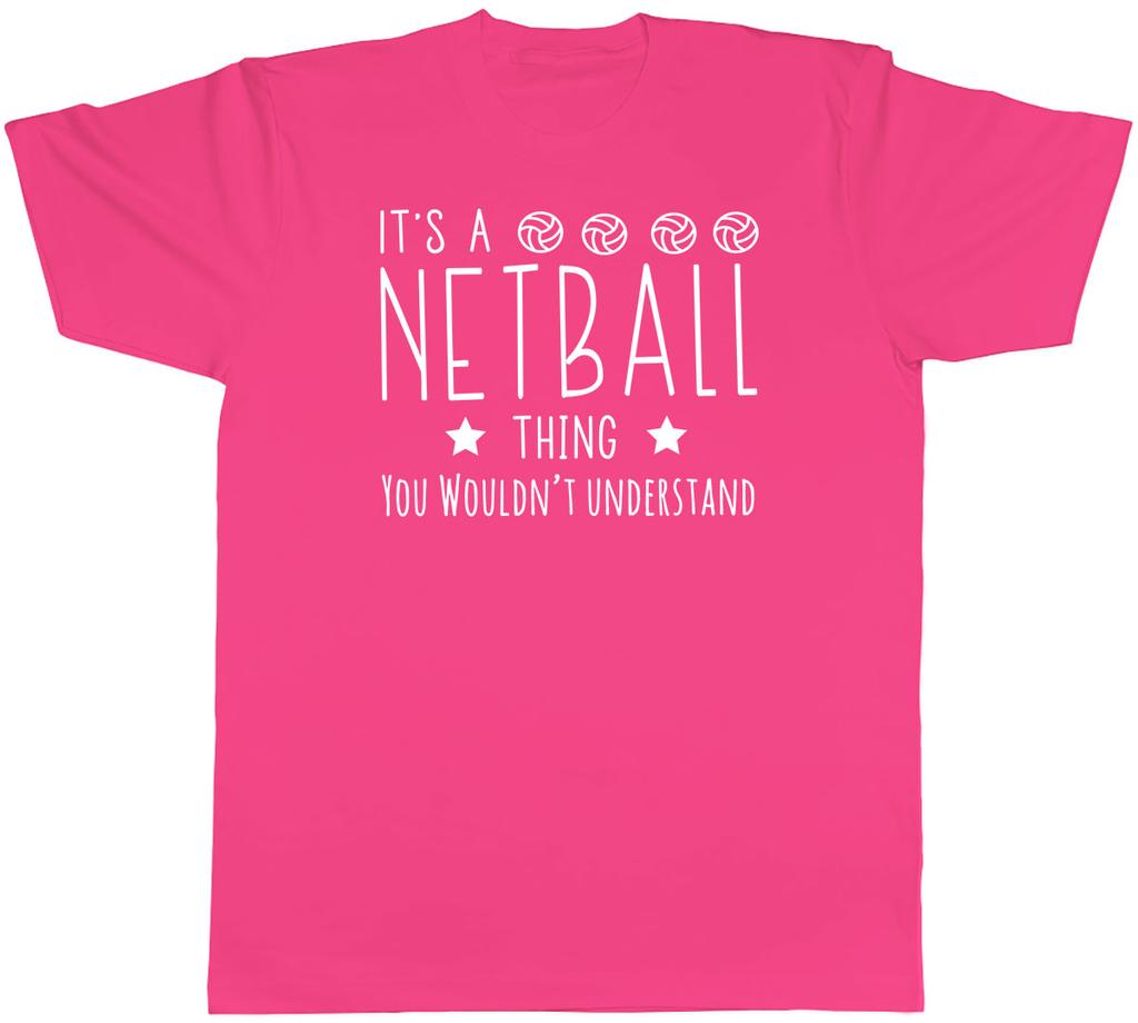 Its a Netball Thing You Wouldnt Understand Unisexs Unisex TShirt Tee