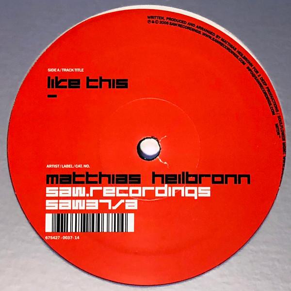 

12inch Record MATTHIAS HEILBRONN - Like This SAW37 Saw Recordings 2005 US Dance & Electronica Used