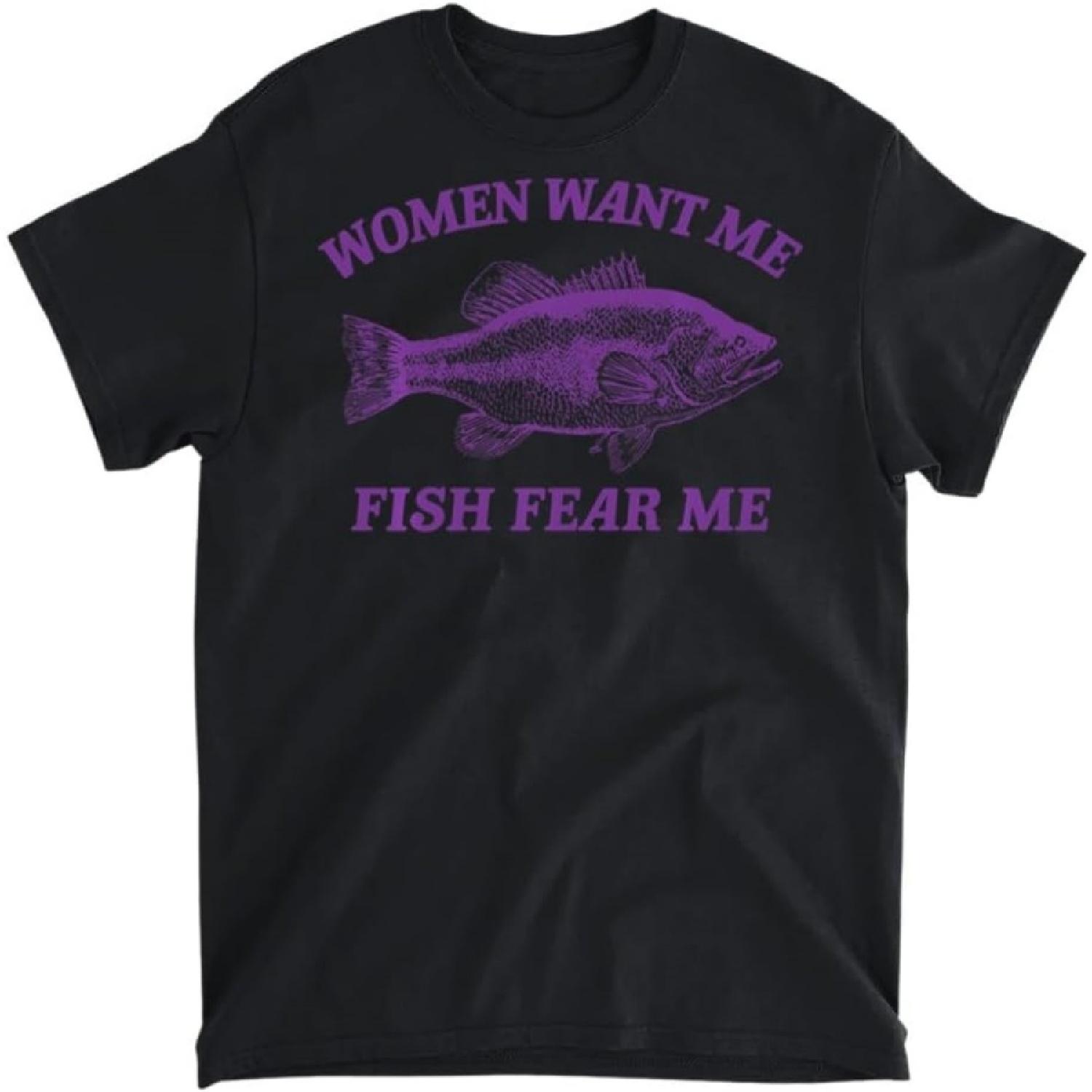 Women Want Me Fish Fear Me Sweatshirt T-Shirt, Tank Top, Long Sleeve Shirt, Sweatshirt, Hoodie Men Women Kids Made in Canada S