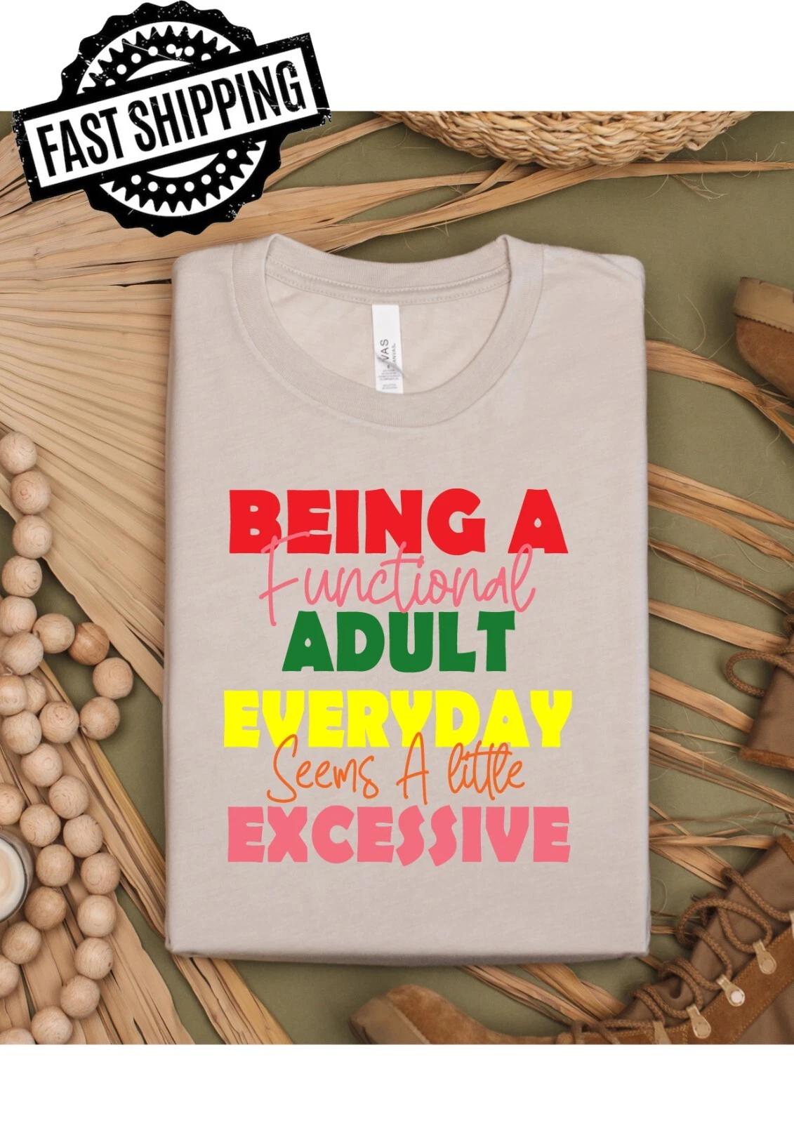 Being An Adult Everyday , Novelty, Humourous, T-Shirts For Fun T-Shirt Nights.. 2XL