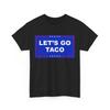 Let's Go Taco Shirt, Let's Go Taco Women Men T-Shirt Mens Womens Tees Top