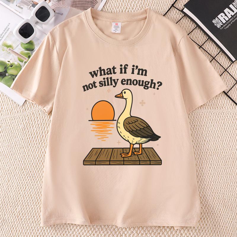 What If Im Not Silly Enough TShirt Funny Silly Goose Cotton Short Sleeve T Shirt Unisex Unisex Casual Round Neck Printed Tshirt