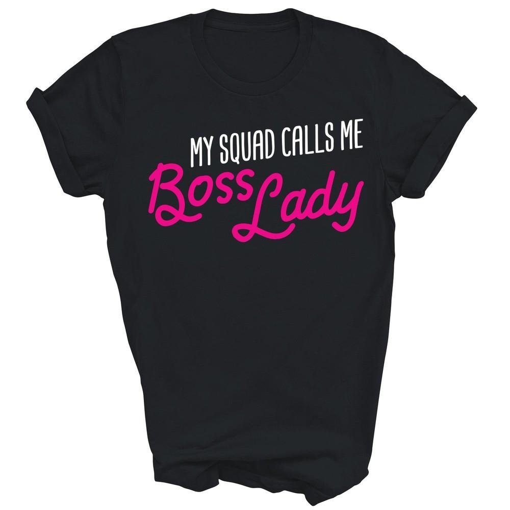 

Funny Boss My Squad Calls Me Boss Lady Unisex Shirt Gift 4XL