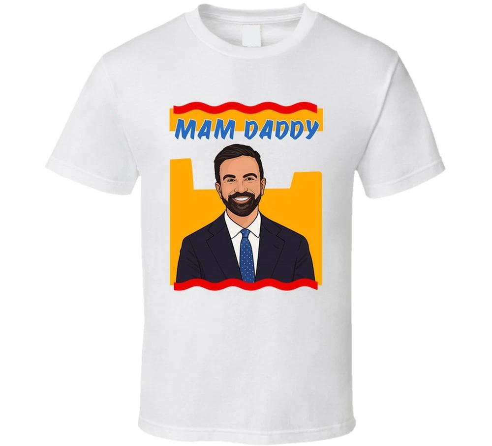 Mam Daddy Zohran Mamdani T Shirt S